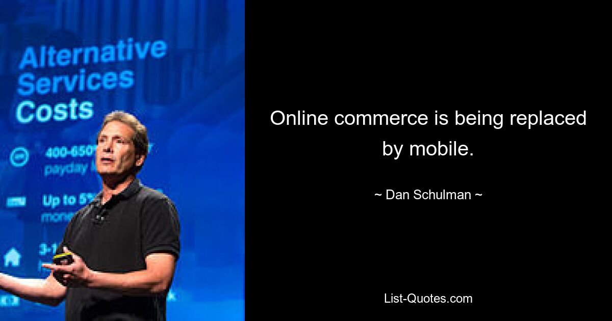 Online commerce is being replaced by mobile. — © Dan Schulman