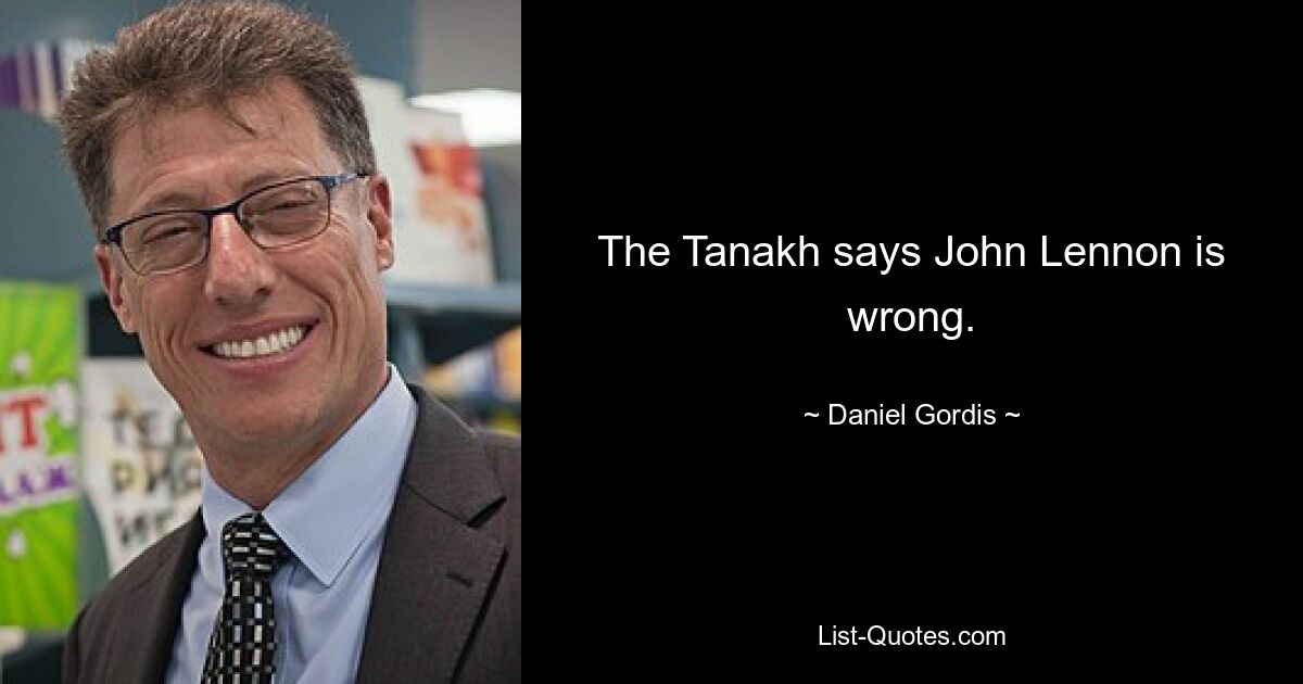 The Tanakh says John Lennon is wrong. — © Daniel Gordis