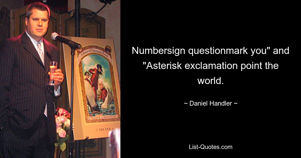 Numbersign questionmark you" and "Asterisk exclamation point the world. — © Daniel Handler