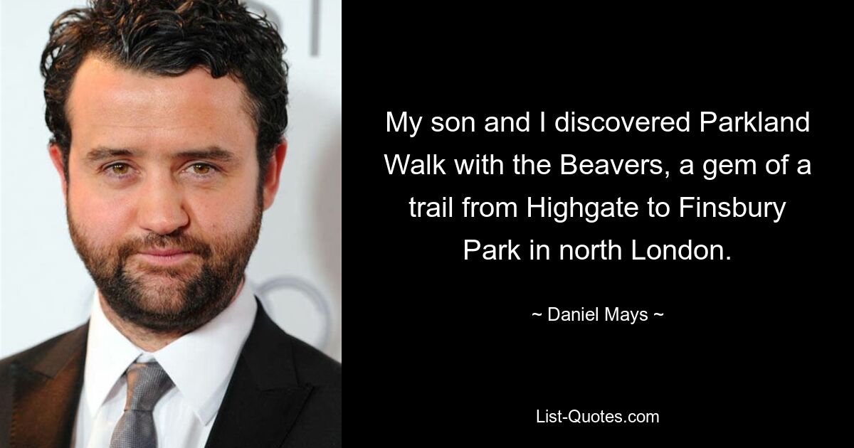 My son and I discovered Parkland Walk with the Beavers, a gem of a trail from Highgate to Finsbury Park in north London. — © Daniel Mays