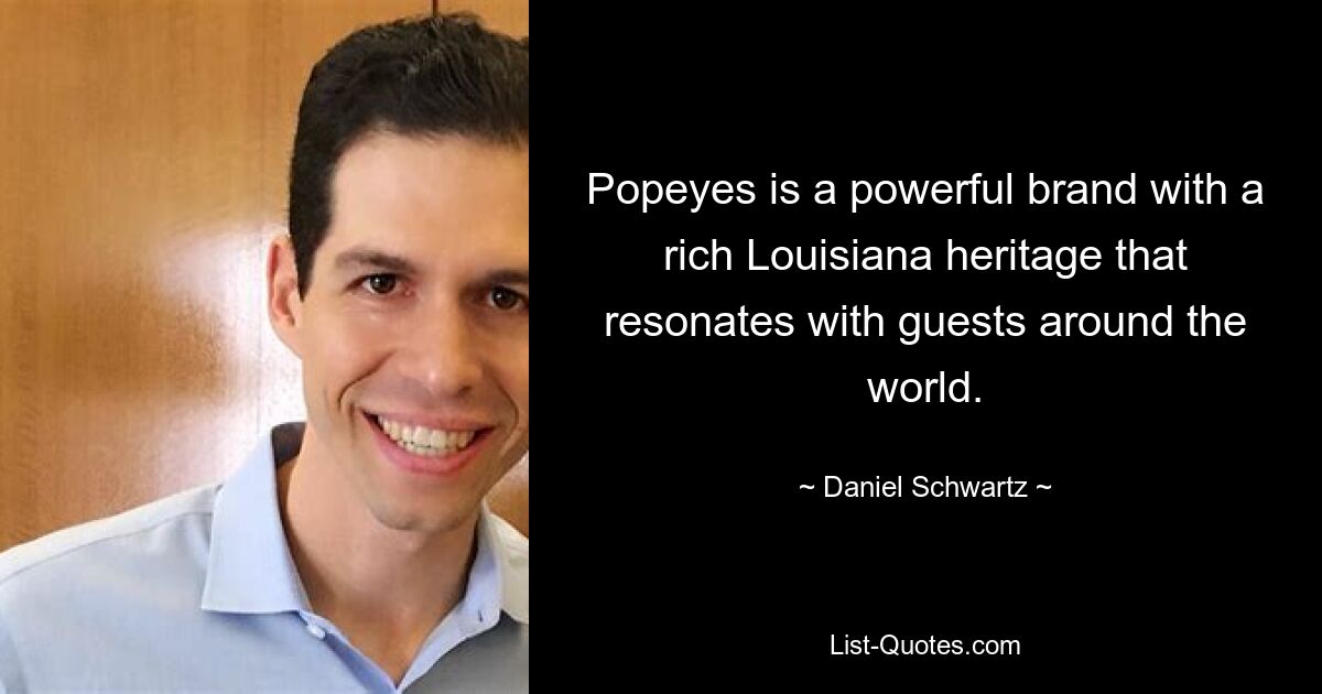 Popeyes is a powerful brand with a rich Louisiana heritage that resonates with guests around the world. — © Daniel Schwartz