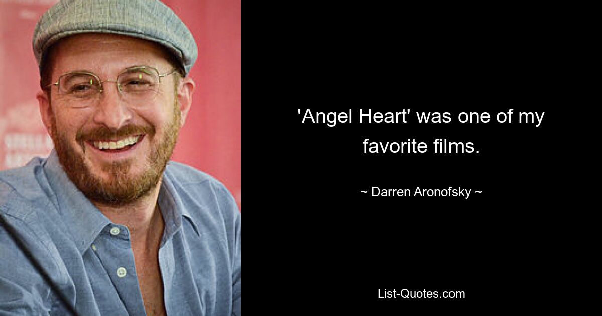 'Angel Heart' was one of my favorite films. — © Darren Aronofsky