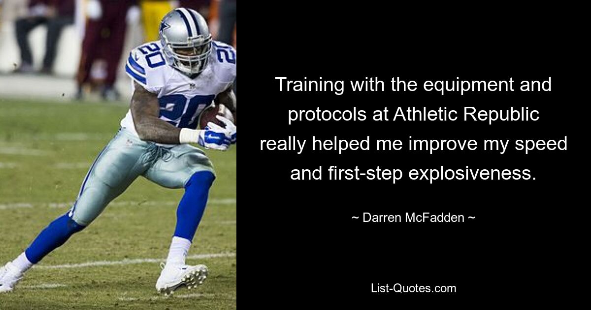 Training with the equipment and protocols at Athletic Republic really helped me improve my speed and first-step explosiveness. — © Darren McFadden