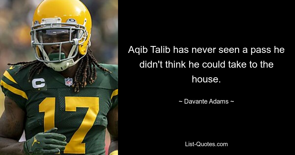 Aqib Talib has never seen a pass he didn't think he could take to the house. — © Davante Adams