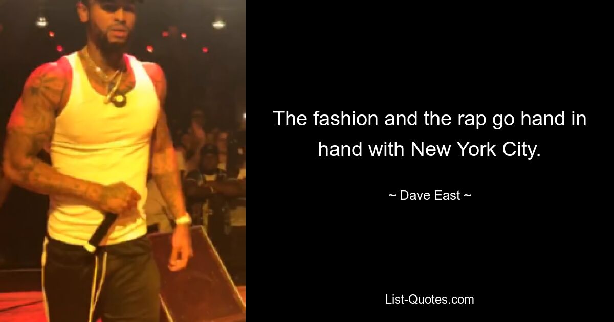 The fashion and the rap go hand in hand with New York City. — © Dave East