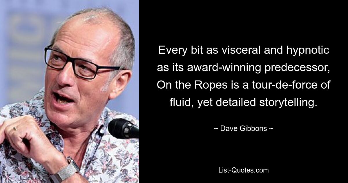 Every bit as visceral and hypnotic as its award-winning predecessor, On the Ropes is a tour-de-force of fluid, yet detailed storytelling. — © Dave Gibbons