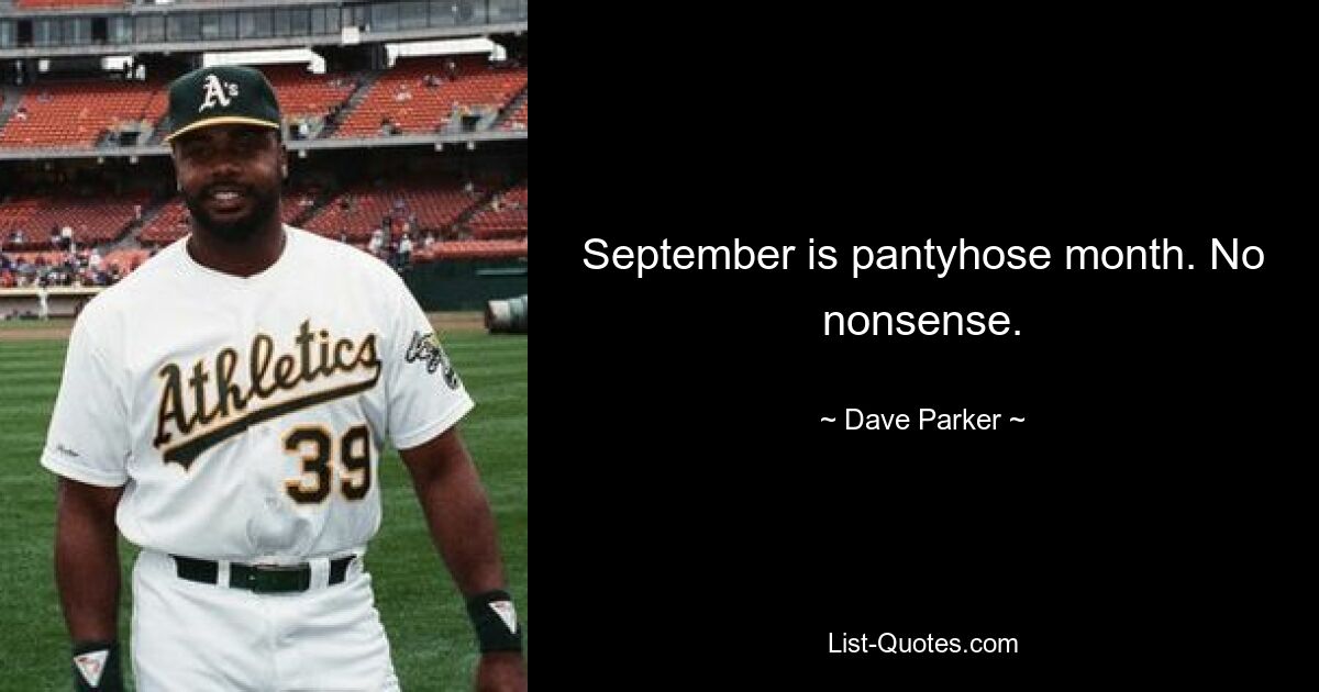 September is pantyhose month. No nonsense. — © Dave Parker