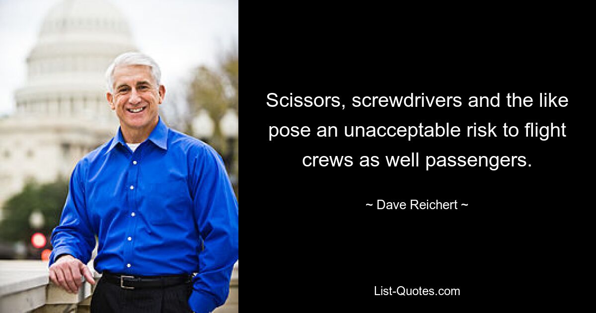 Scissors, screwdrivers and the like pose an unacceptable risk to flight crews as well passengers. — © Dave Reichert