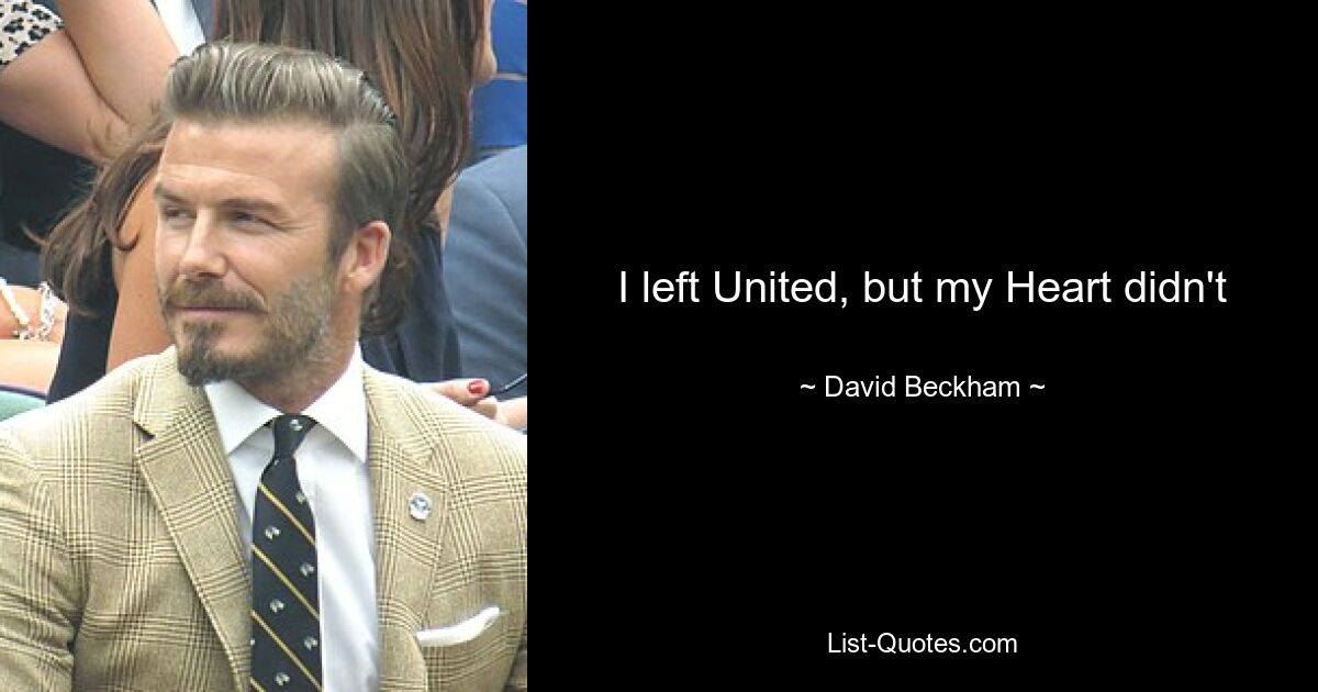 I left United, but my Heart didn't — © David Beckham