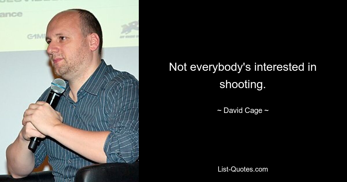 Not everybody's interested in shooting. — © David Cage