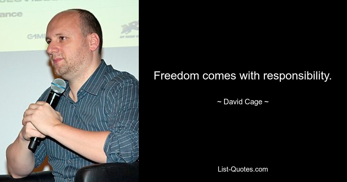 Freedom comes with responsibility. — © David Cage