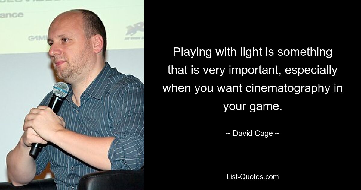 Das Spielen mit Licht ist etwas sehr Wichtiges, besonders wenn Sie Kinematographie in Ihrem Spiel haben möchten. — © David Cage 