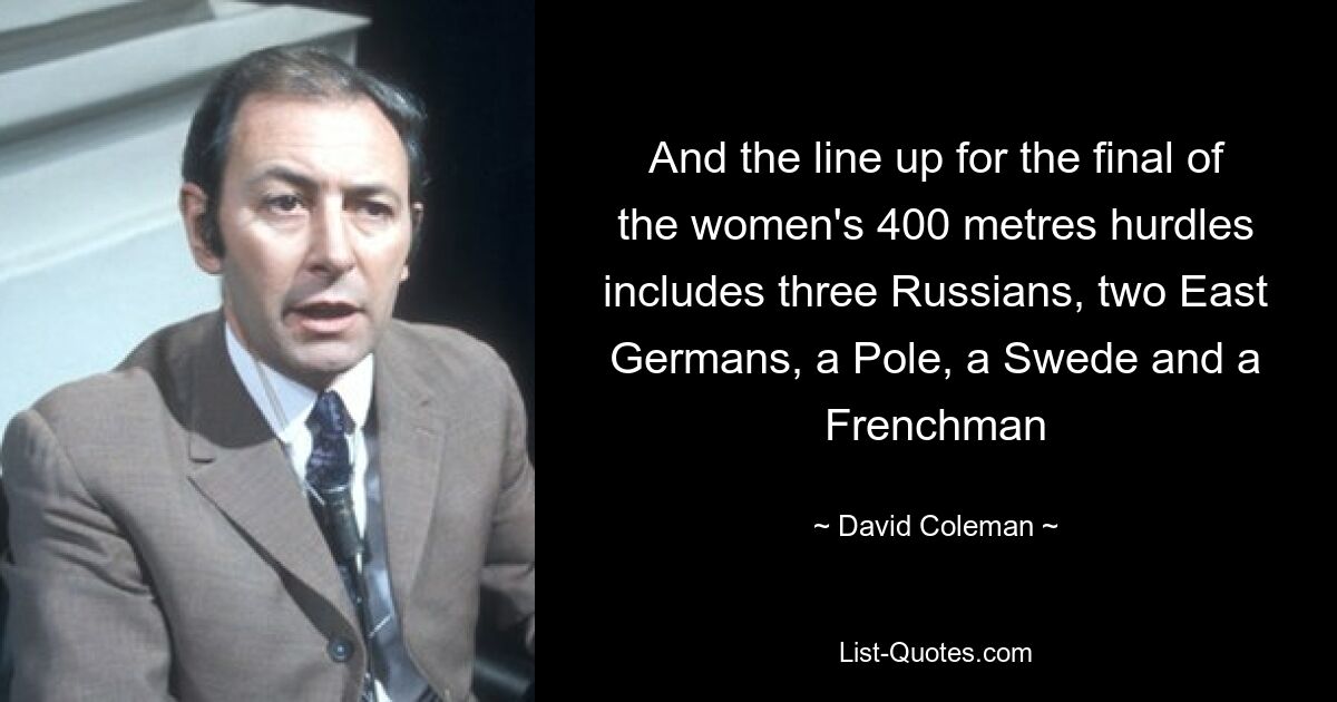 And the line up for the final of the women's 400 metres hurdles includes three Russians, two East Germans, a Pole, a Swede and a Frenchman — © David Coleman