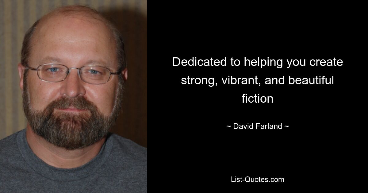 Dedicated to helping you create strong, vibrant, and beautiful fiction — © David Farland