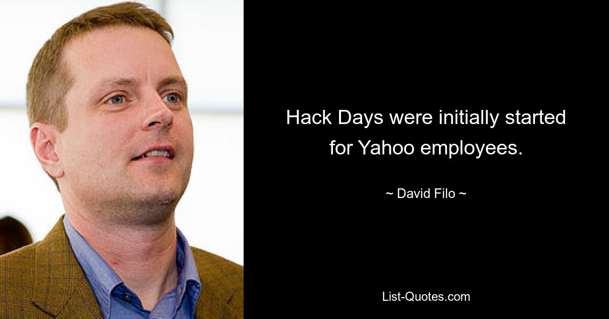 Hack Days were initially started for Yahoo employees. — © David Filo