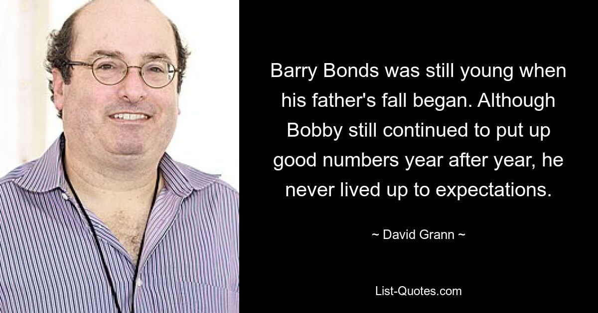 Barry Bonds was still young when his father's fall began. Although Bobby still continued to put up good numbers year after year, he never lived up to expectations. — © David Grann