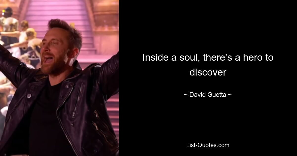 Inside a soul, there's a hero to discover — © David Guetta