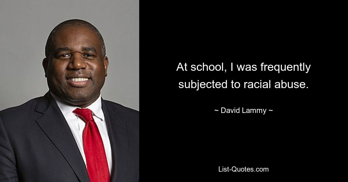 At school, I was frequently subjected to racial abuse. — © David Lammy