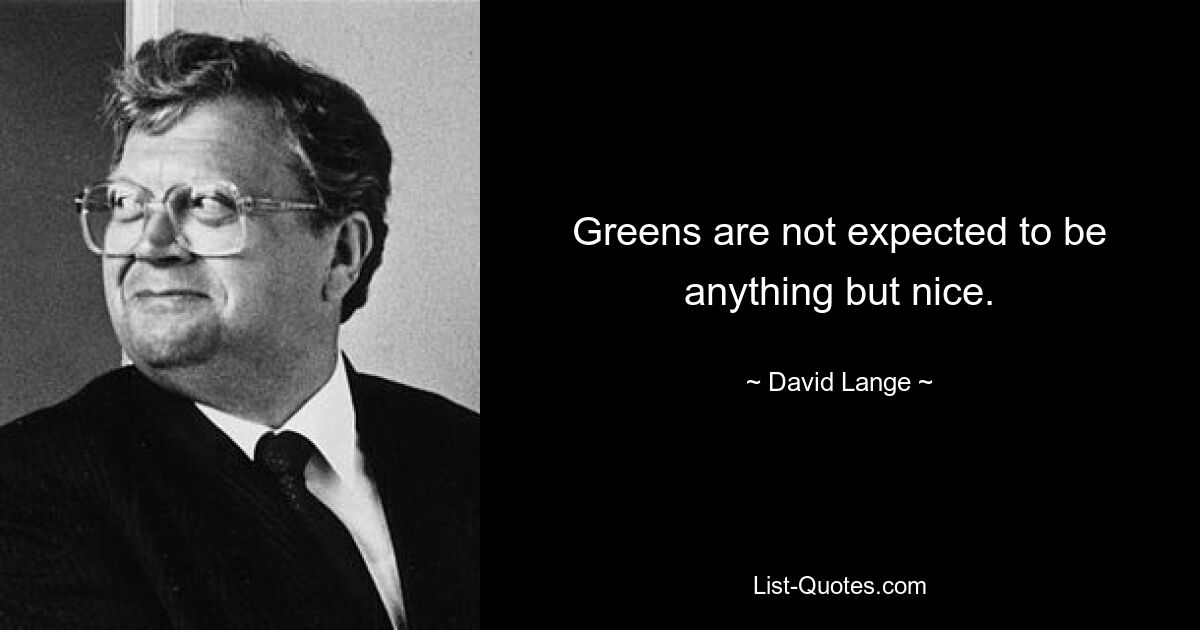 Greens are not expected to be anything but nice. — © David Lange