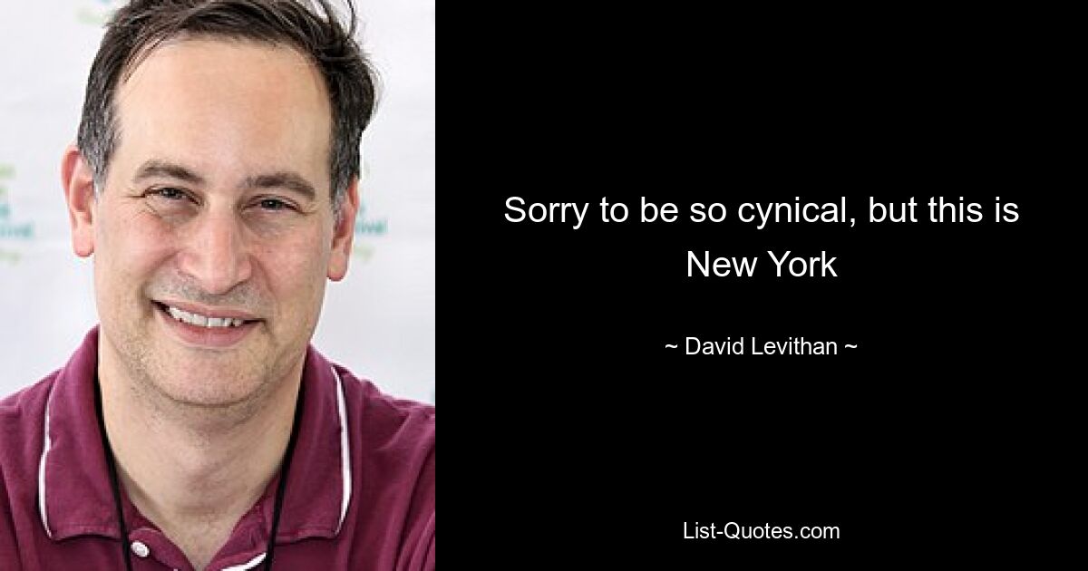 Sorry to be so cynical, but this is New York — © David Levithan