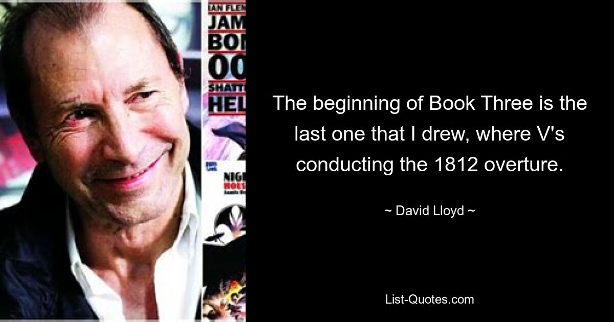 The beginning of Book Three is the last one that I drew, where V's conducting the 1812 overture. — © David Lloyd