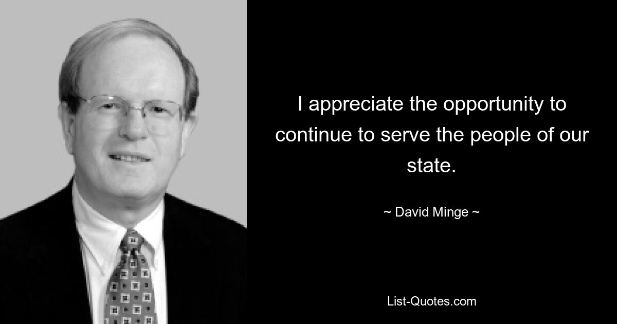 I appreciate the opportunity to continue to serve the people of our state. — © David Minge