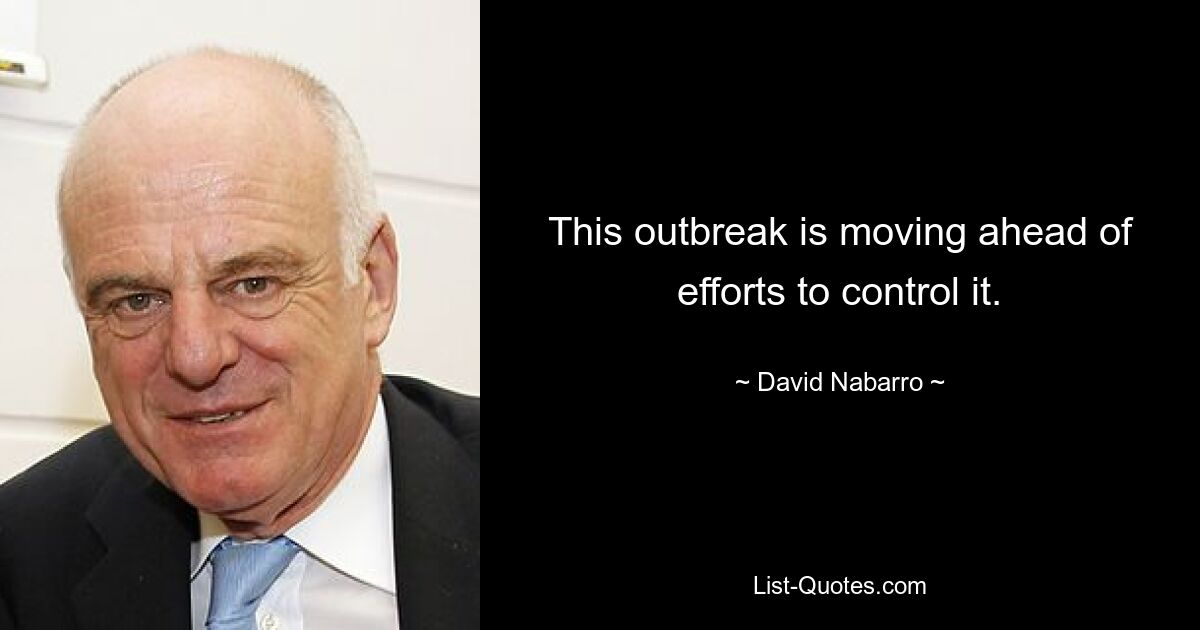 This outbreak is moving ahead of efforts to control it. — © David Nabarro