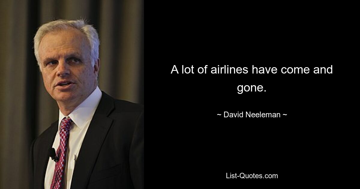 A lot of airlines have come and gone. — © David Neeleman