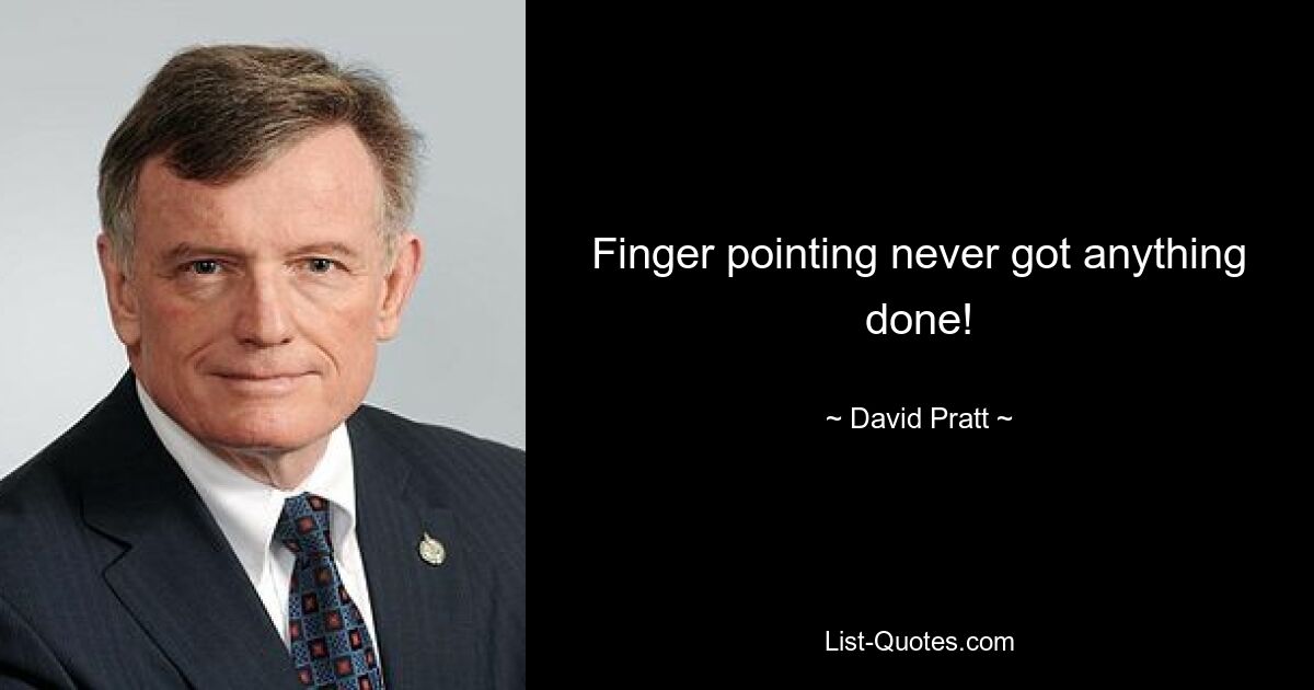 Finger pointing never got anything done! — © David Pratt