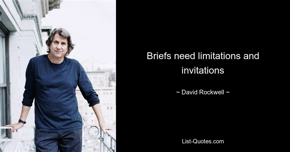 Briefs need limitations and invitations — © David Rockwell