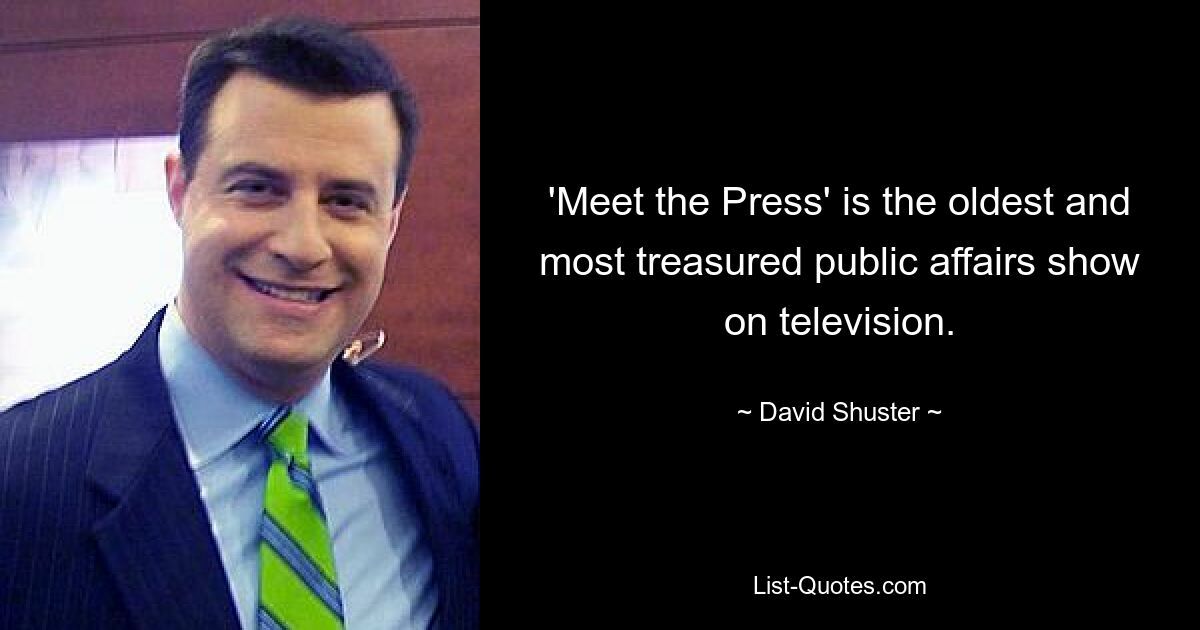 'Meet the Press' is the oldest and most treasured public affairs show on television. — © David Shuster