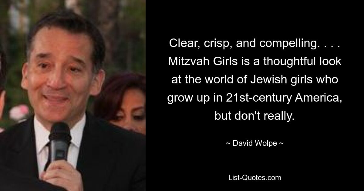 Clear, crisp, and compelling. . . . Mitzvah Girls is a thoughtful look at the world of Jewish girls who grow up in 21st-century America, but don't really. — © David Wolpe