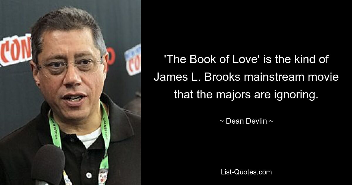 'The Book of Love' is the kind of James L. Brooks mainstream movie that the majors are ignoring. — © Dean Devlin