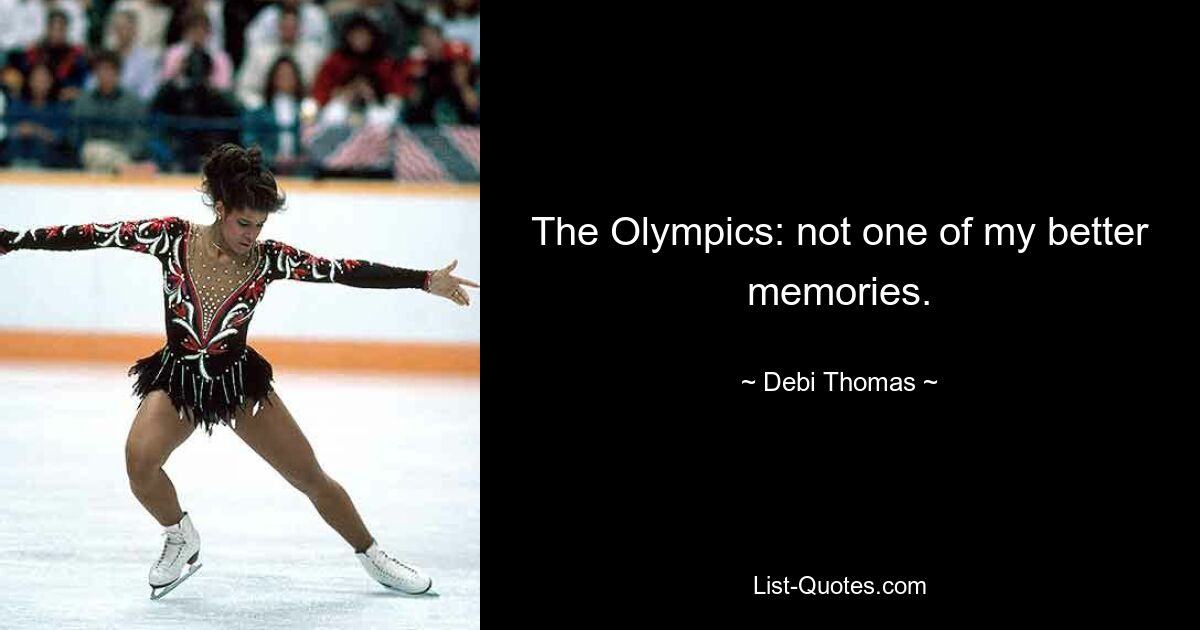 The Olympics: not one of my better memories. — © Debi Thomas