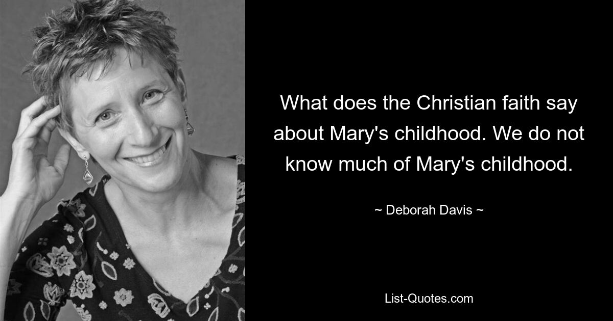 Was sagt der christliche Glaube über Marias Kindheit? Wir wissen nicht viel über Marys Kindheit. — © Deborah Davis 