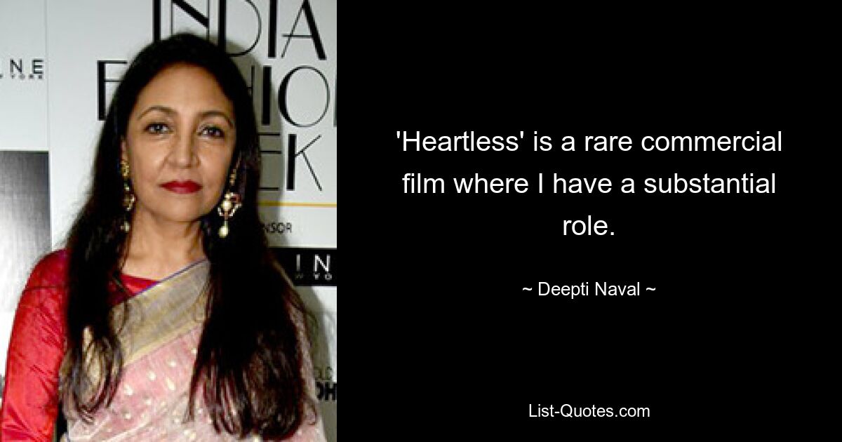 'Heartless' is a rare commercial film where I have a substantial role. — © Deepti Naval