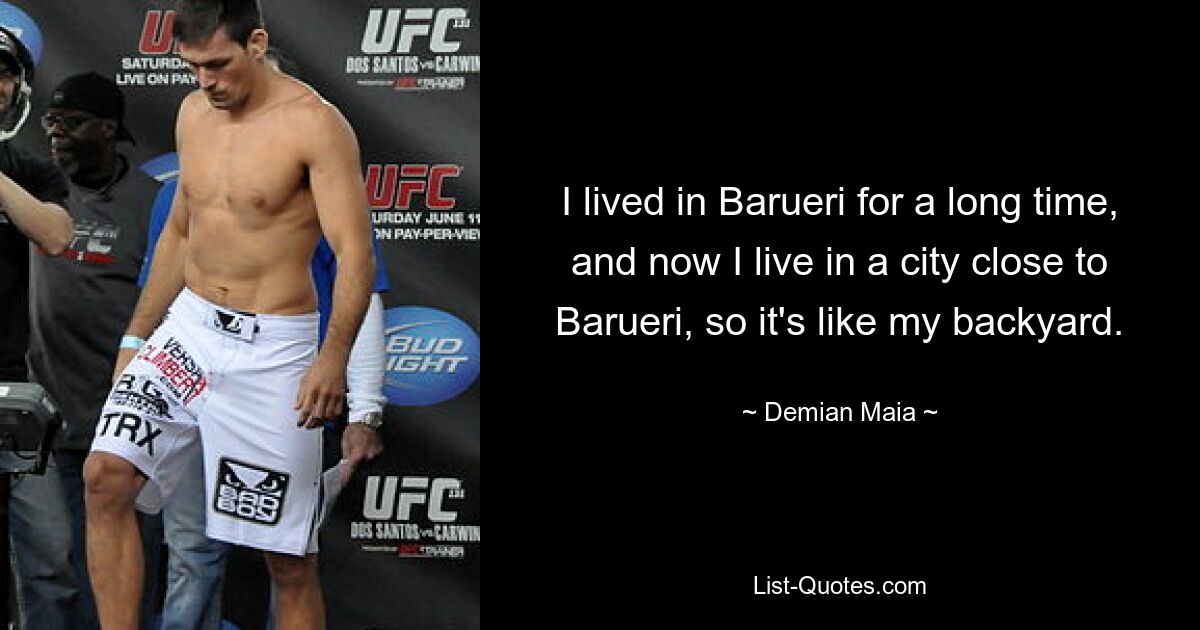 I lived in Barueri for a long time, and now I live in a city close to Barueri, so it's like my backyard. — © Demian Maia