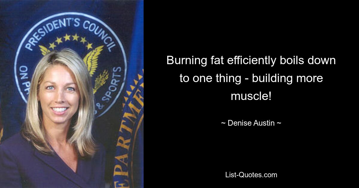 Burning fat efficiently boils down to one thing - building more muscle! — © Denise Austin