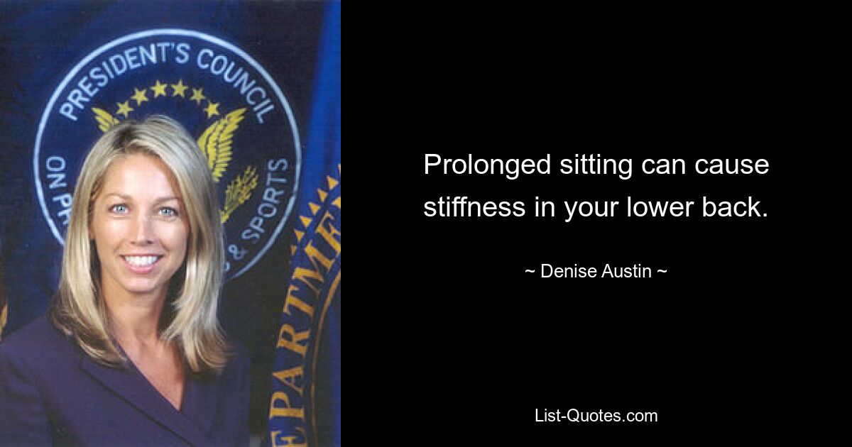 Prolonged sitting can cause stiffness in your lower back. — © Denise Austin