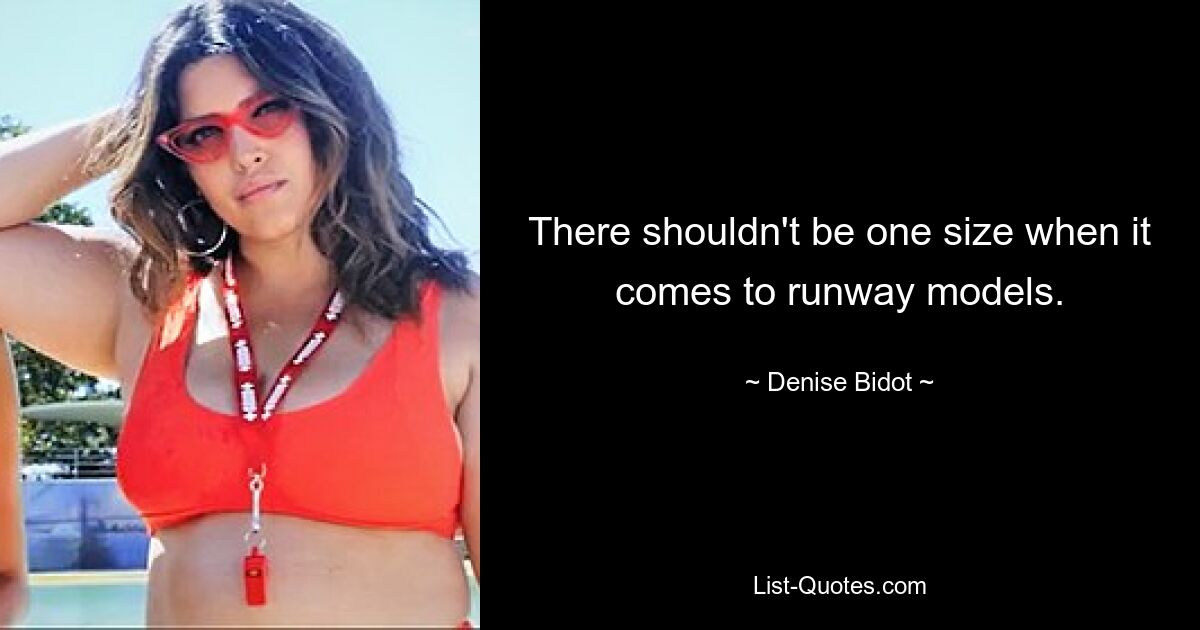 There shouldn't be one size when it comes to runway models. — © Denise Bidot