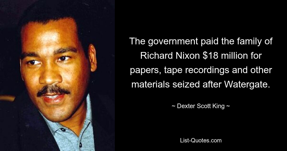 The government paid the family of Richard Nixon $18 million for papers, tape recordings and other materials seized after Watergate. — © Dexter Scott King