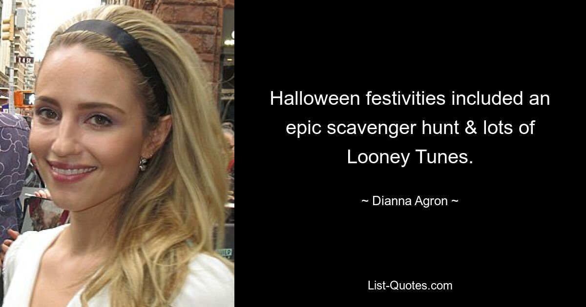 Halloween festivities included an epic scavenger hunt & lots of Looney Tunes. — © Dianna Agron