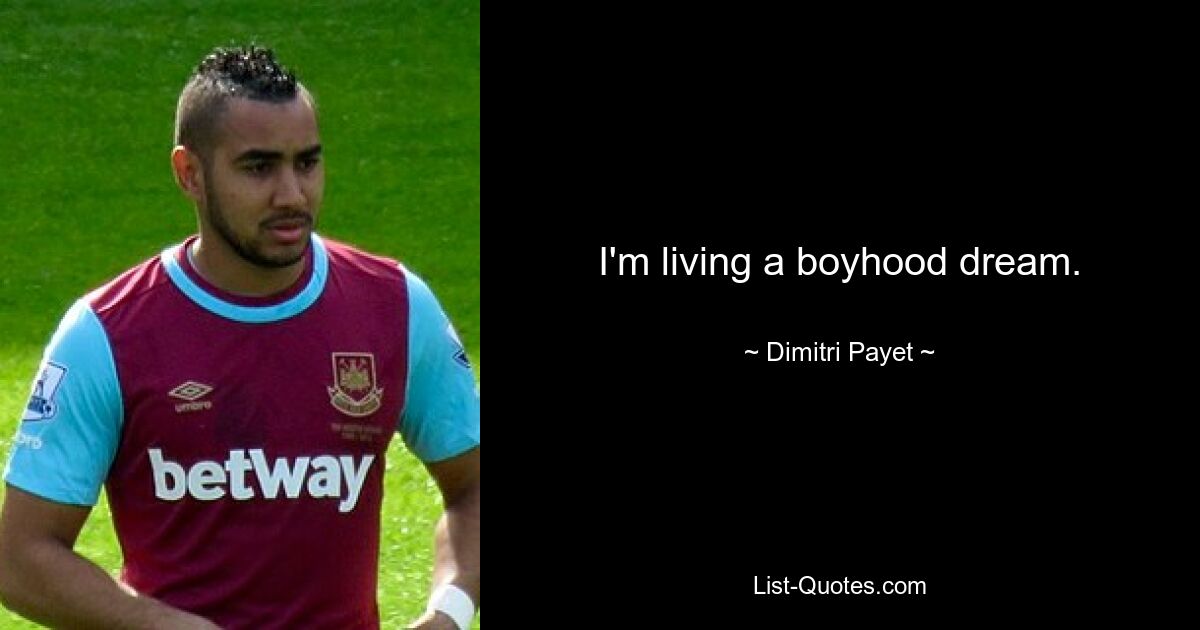 I'm living a boyhood dream. — © Dimitri Payet