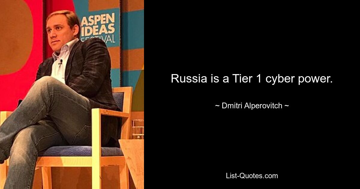 Russia is a Tier 1 cyber power. — © Dmitri Alperovitch