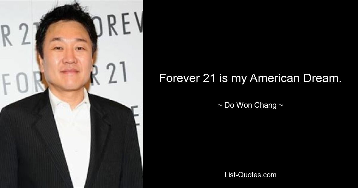 Forever 21 is my American Dream. — © Do Won Chang