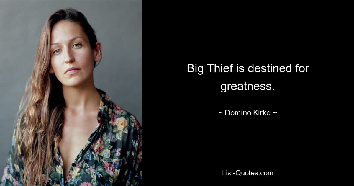 Big Thief is destined for greatness. — © Domino Kirke