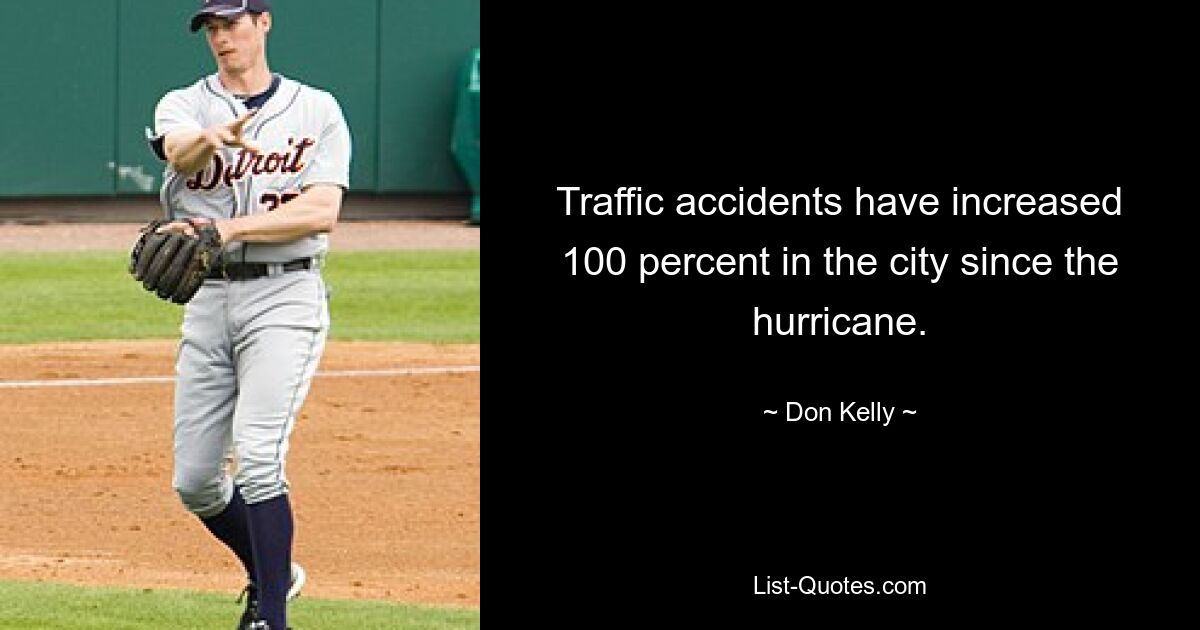 Traffic accidents have increased 100 percent in the city since the hurricane. — © Don Kelly