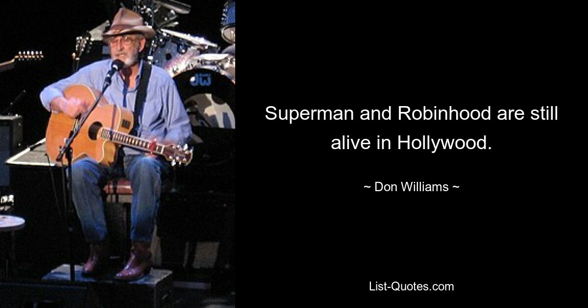 Superman and Robinhood are still alive in Hollywood. — © Don Williams