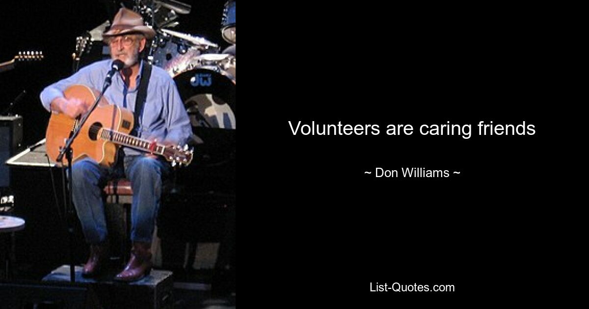 Volunteers are caring friends — © Don Williams