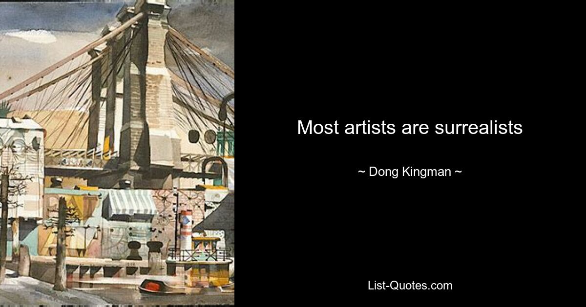 Most artists are surrealists — © Dong Kingman